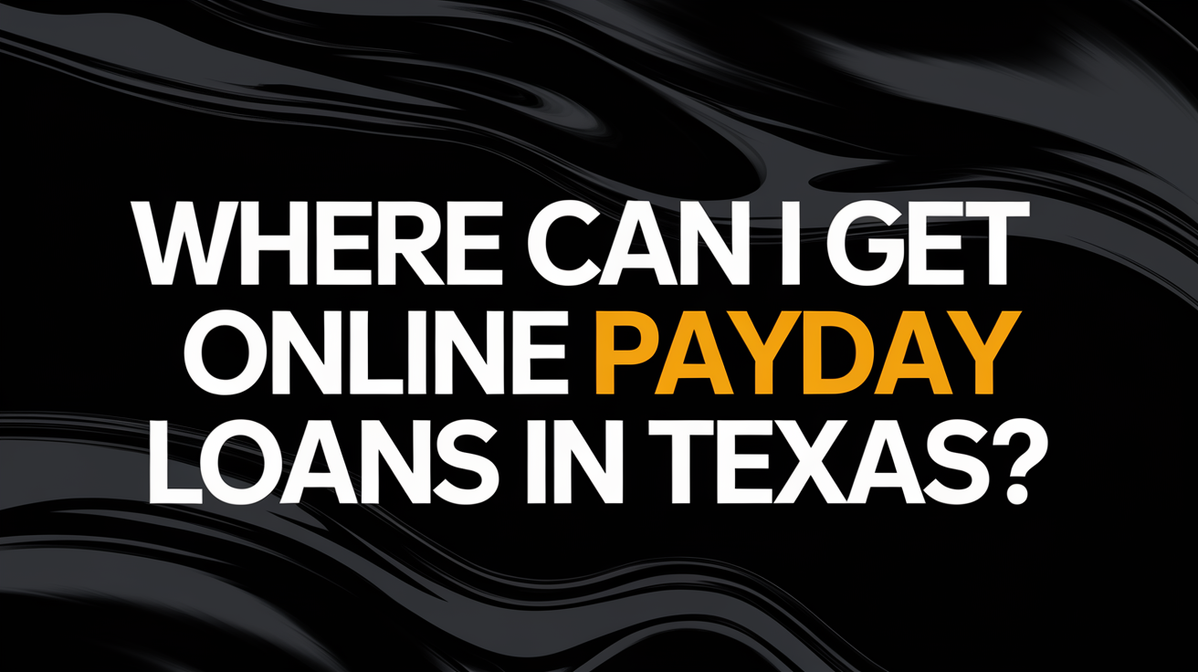 Where Can I Get Online Payday Loans in Texas?